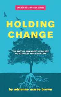 Holding Change : The Way of Emergent Strategy Facilitation and Mediation