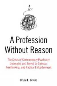 A Profession without Reason : The Crisis of Contemporary Psychiatry - Untangled and Solved by Spinoza, Freethinking and Radical Enlightenment