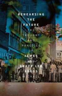 Rehearsing the Future : The Thought and Practice of James and Grace Lee Boggs