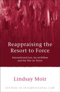 国際法、武力行使と対テロ戦争<br>Reappraising the Resort to Force : International Law, Jus ad Bellum and the War on Terror (Studies in International Law)