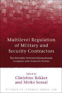 民間軍事会社の多層的規制<br>Multilevel Regulation of Military and Security Contractors : The Interplay between International, European and Domestic Norms (Studies in International Law)