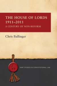 英国上院改革史 1911-2011年<br>The House of Lords 1911-2011 : A Century of Non-Reform (Hart Studies in Constitutional Law)