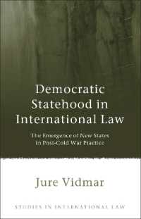 国際法における民主国家：ポスト冷戦期の新興国家の誕生<br>Democratic Statehood in International Law : The Emergence of New States in Post-Cold War Practice (Studies in International Law)
