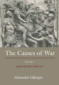 戦争の原因：国際法史（第１巻）<br>The Causes of War : Volume 1: 3000 BCE to 1000 CE