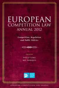 European Competition Law Annual 2012 : Competition， Regulation and Public Policies (European Competition Law Annual)