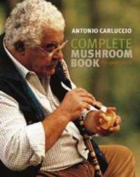Complete Mushroom Book : The Quiet Hunt -- Hardback