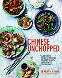 Chinese Unchopped : An Introduction to Chinese Cooking -- Hardback