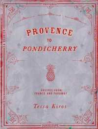 Provence to Pondicherry : Recipes from France and Faraway （1ST）