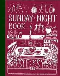 The Sunday Night Book : 52 Recipes to Make the Weekend Feel Longer