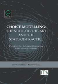 Choice Modelling : The State-of-the-art and the State-of-practice - Proceedings from the Inaugural International Choice Modelling Conference