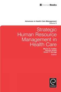ヘルスケアにおける戦略的な人的資源管理<br>Strategic Human Resource Management in Health Care (Advances in Health Care Management)