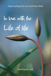 In Love with the Life of Life : Daily readings for Lent and Holy Week