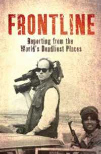 Frontline : Reporting from the World's Deadliest Places （REV UPD）