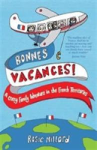 Bonnes Vacances : A Crazy Family Adventure in the French Territories -- Paperback