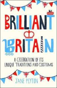 Brilliant Britain : A Celebration of Its Unique Traditions and Customs （2ND）