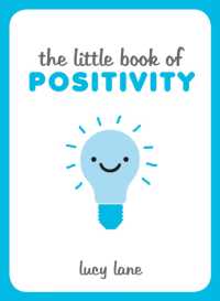 The Little Book of Positivity : Helpful Tips and Uplifting Quotes to Help Your Inner Optimist Thrive