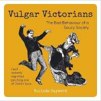 Vulgar Victorians : The Bad Behaviour of a Saucy Society