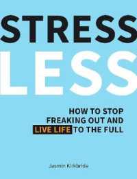 Stress Less : How to Stop Freaking Out and Live Life to the Full