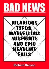 Bad News : Hilarious Typos, Marvellous Misprints and Epic Headline Fails