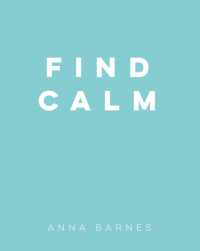 Find Calm : Helpful Tips and Friendly Advice on Finding Peace