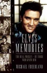 Elvis Memories : The Real Presley - by Those Who Knew Him
