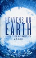 Heavens on Earth : How to Create Mass Prosperity -- Paperback