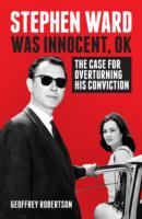 Stephen Ward Was Innocent， Ok : The Case for Overturning his Conviction -- Hardback