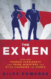 The Ex Men : How Our Former Presidents and Prime Ministers Are Still Changing the World