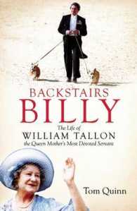 Backstairs Billy : The Life of William Tallon, the Queen Mother's Most Devoted Servant