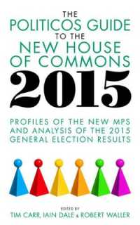 The Politicos Guide to the New House of Commons 2015 : Profiles of the New MPS and Analysis of the 2015 General Election