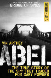 Abel : The True Story of the Spy They Traded for Gary Powers (Dialogue Espionage Classics)