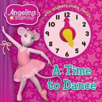 Angelina Ballerina a Time to Dance (Angelina Ballerina) （Board Book）