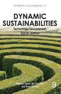 動的世界における持続可能性：テクノロジー、環境と社会正義<br>Dynamic Sustainabilities : Technology, Environment, Social Justice (Pathways to Sustainability)
