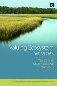 生態系サービスの評価：多機能湿地の事例<br>Valuing Ecosystem Services : The Case of Multi-functional Wetlands (Routledge Studies in Ecosystem Services)