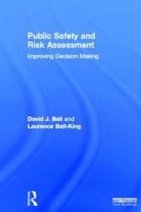 公共の安全性とリスク・アセスメント<br>Public Safety and Risk Assessment : Improving Decision Making (Earthscan Risk in Society)