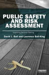 公共の安全性とリスク・アセスメント<br>Public Safety and Risk Assessment : Improving Decision Making (Earthscan Risk in Society)