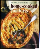 Home-cooked Comforts : Oven Bakes, Casseroles and Other One-pot Dishes -- Hardback