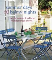 Summer Days & Balmy Nights : Simple Summer Food from Sun-drenched Shores
