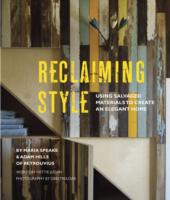 Reclaiming Style : Using Salvaged Materials to Create an Elegant Home