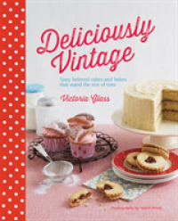 Deliciously Vintage : 60 Beloved Cakes and Bakes That Stand the Test of Time
