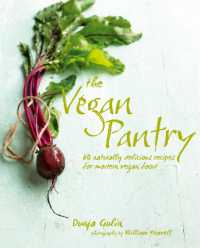 The Vegan Pantry : More than 60 Delicious Recipes for Modern Vegan Food