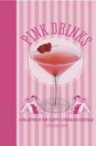 Pink Drinks : A Collection of Fun, Flirty & Frivolous Cocktails