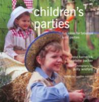 Children's Parties : Fun Ideas for Fabulous Kids' Parties