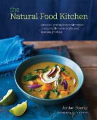 The Natural Food Kitchen : Delicious， Globally Inspired Recipes Using on the Best Natural and Seasonal Produce