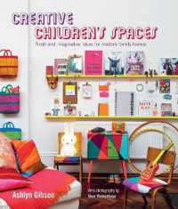 Creative Children's Spaces : Fresh and Imaginative Ideas for Modern Family Homes