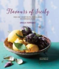 Flavours of Sicily : Fresh and Vibrant Recipes from a Unique Mediterranean Island -- Hardback