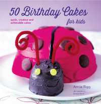 50 Birthday Cakes for Kids : Quick， Creative and Achievable Cakes