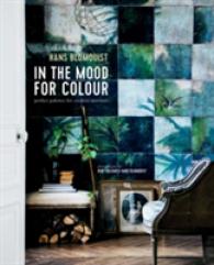 In the Mood for Colour : Perfect Palettes for Creative Interiors