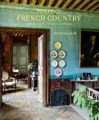 Perfect French Country : Inspirational Interiors from Rural France