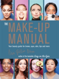 The Make-Up Manual : Your Beauty Guide for Brows, Eyes, Skin, Lips and More